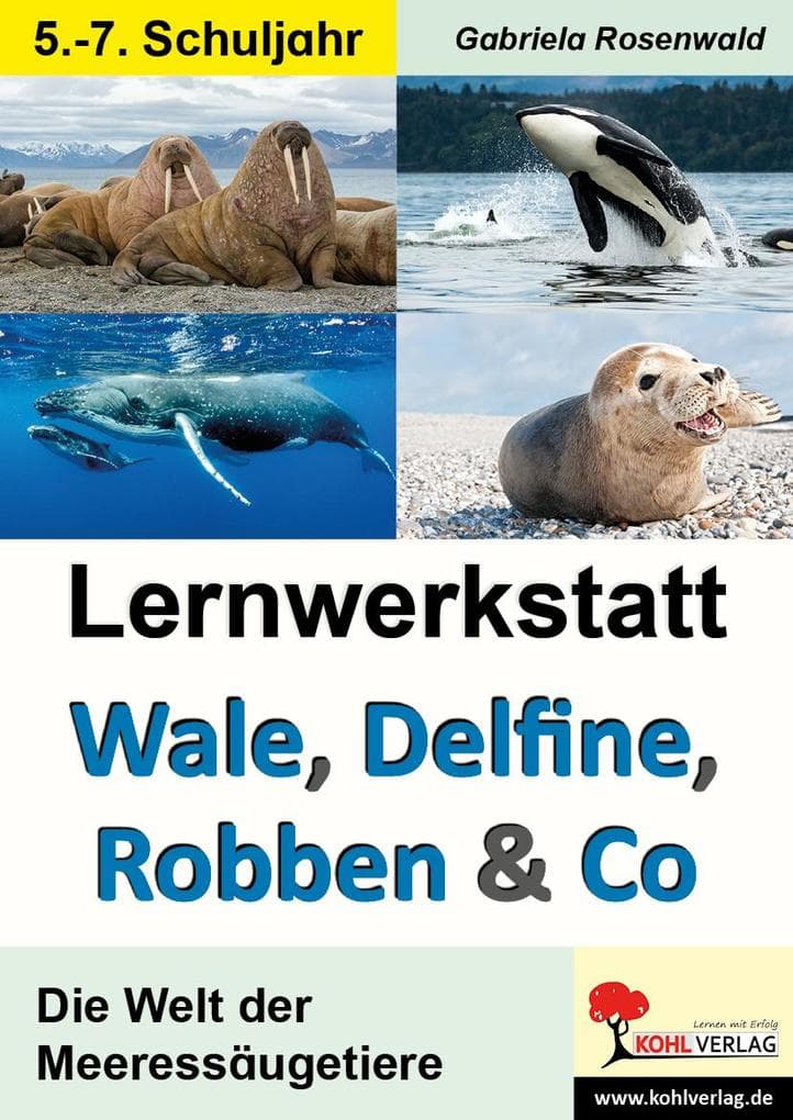 Lernwerkstatt Wale, Delfine, Robben & Co. Die Welt der Meeressäugetiere