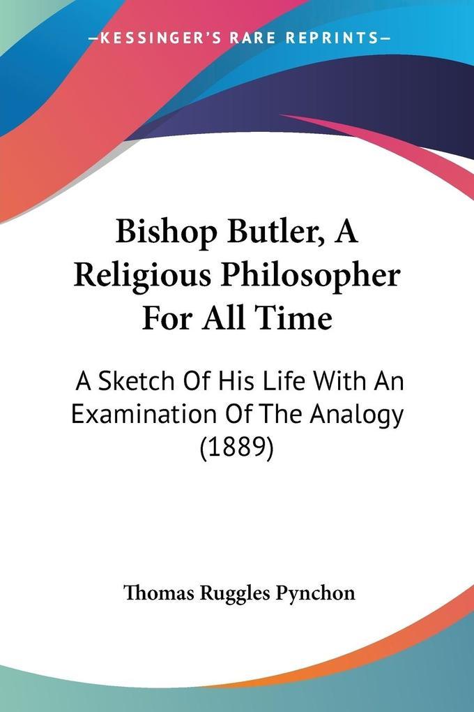Bishop Butler, A Religious Philosopher For All Time