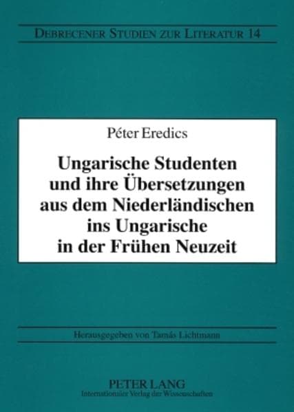 Ungarische Studenten und ihre Übersetzungen aus dem Niederländischen ins Ungarische in der Frühen Ne