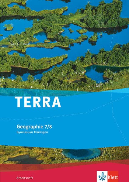 TERRA Geographie für Thüringen - Ausgabe für Gymnasien (Neue Ausgabe). Arbeitsheft 7./8. Schuljahr