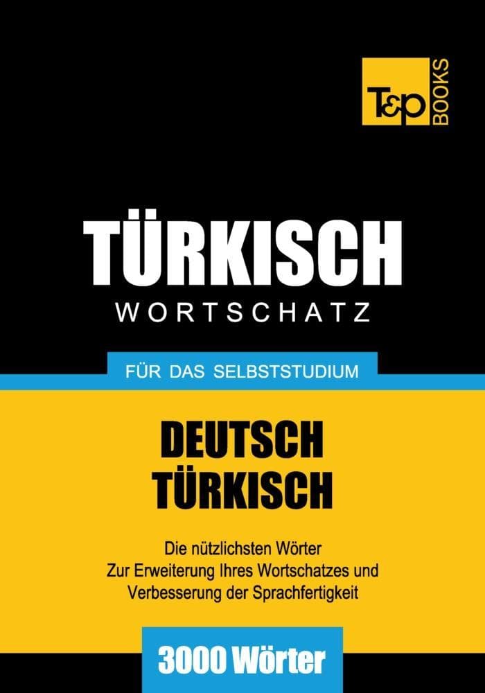 Wortschatz Deutsch-Türkisch für das Selbststudium - 3000 Wörter