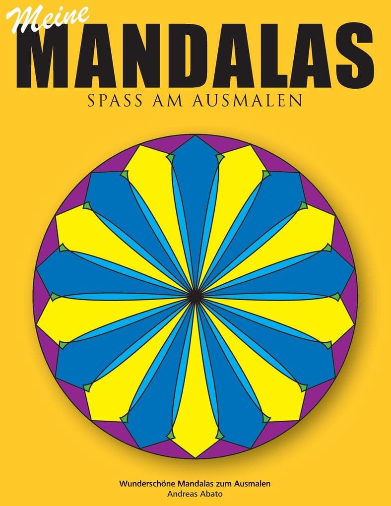 Meine Mandalas - Spass am Ausmalen - Wunderschöne Mandalas zum Ausmalen