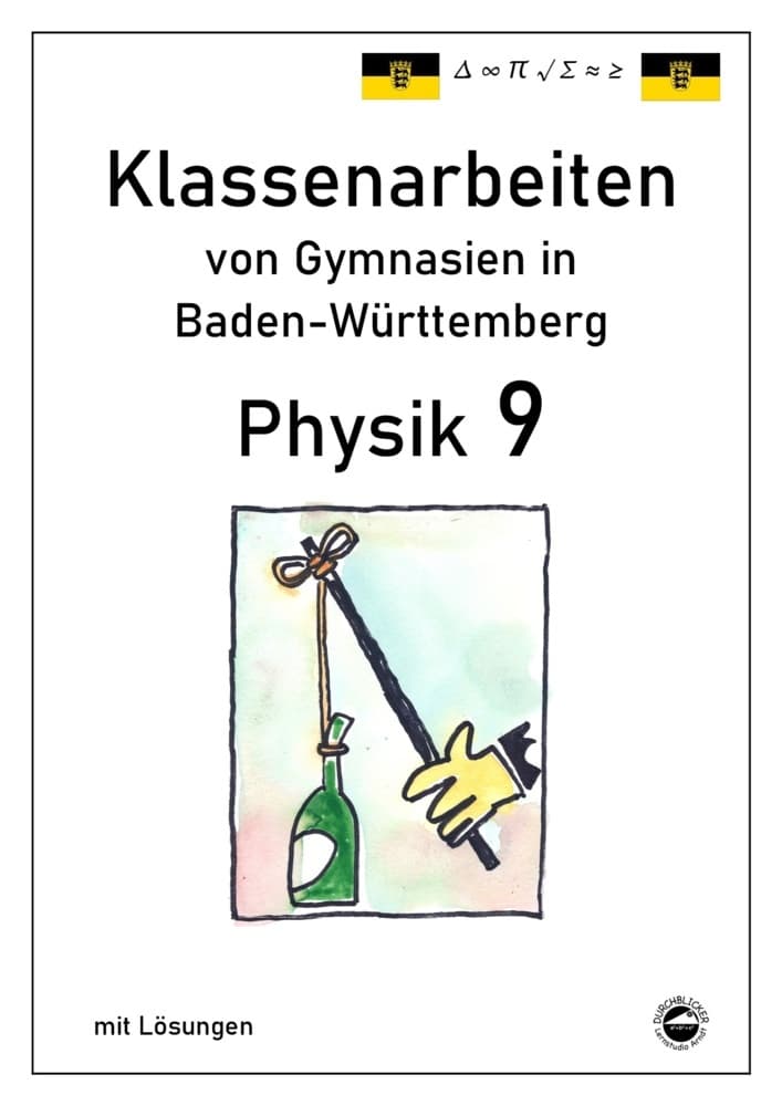 Physik 9 Klassenarbeiten von Gymnasien in Baden-Württemberg mit ausführlichen Lösungen (nach Bildung