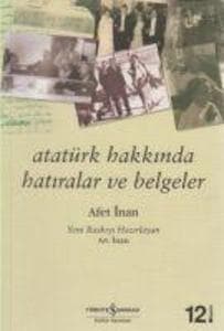 Atatürk Hakkinda Hatiralar ve Belgeler