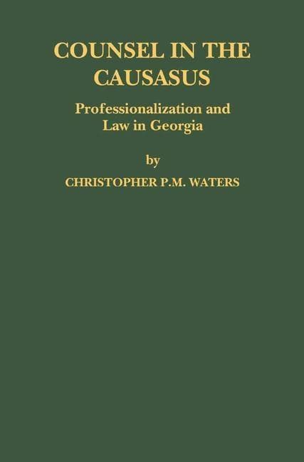 Counsel in the Caucasus: Professionalization and Law in Georgia