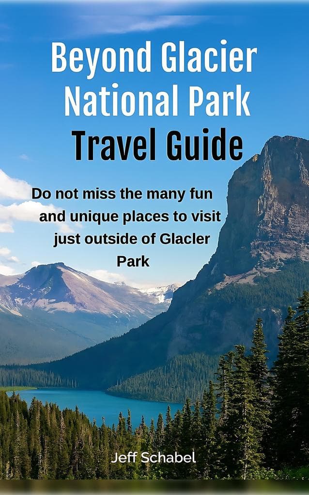Beyond Glacier National Park Travel Guide
