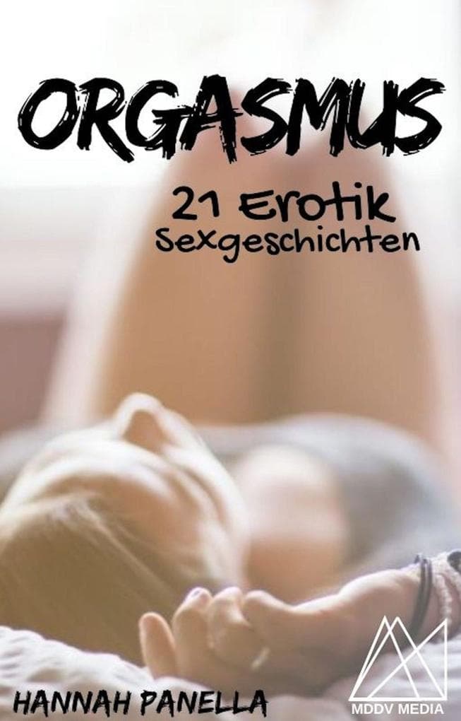 ORGASMUS - 21 Erotik Sexgeschichten