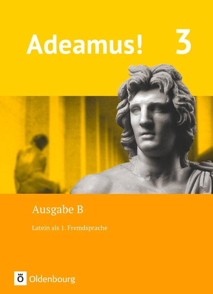 Adeamus! - Ausgabe B Band 3 - Texte, Übungen, Begleitgrammatik