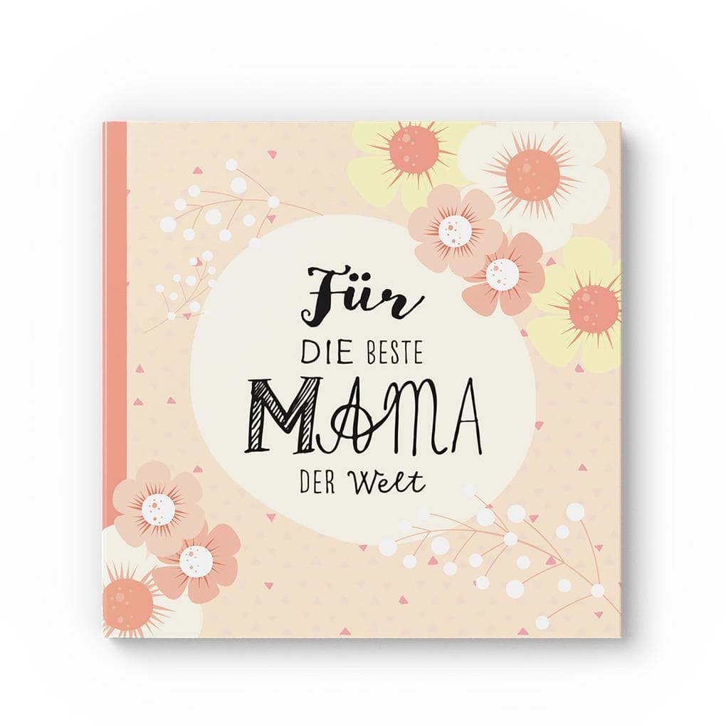 Das Erinnerungsbuch für die beste Mama der Welt. Ausfüllbuch zum Verschenken für die Mama zum Geburtstag, oder Muttertag. Liebevolle Geschenkidee für Mama von Tochter und Sohn. Geschenkbuch