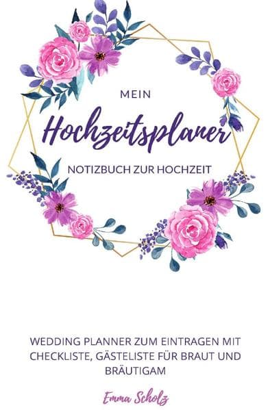 Mein Hochzeitsplaner Notizbuch zur Hochzeit Wedding Planner zum Eintragen mit Checkliste, Gästeliste