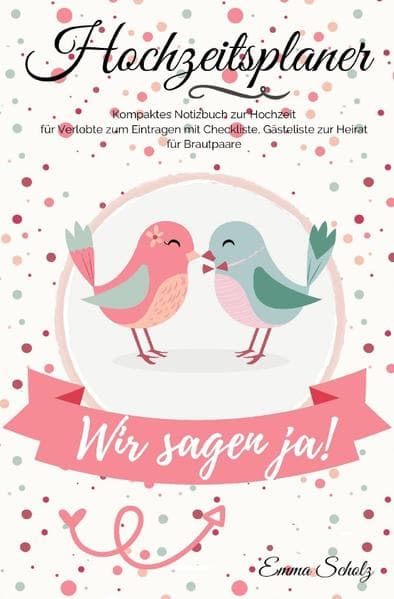 Hochzeitsplaner Wir sagen ja! Kompaktes Notizbuch zur Hochzeit für Verlobte zum Eintragen mit Checkl