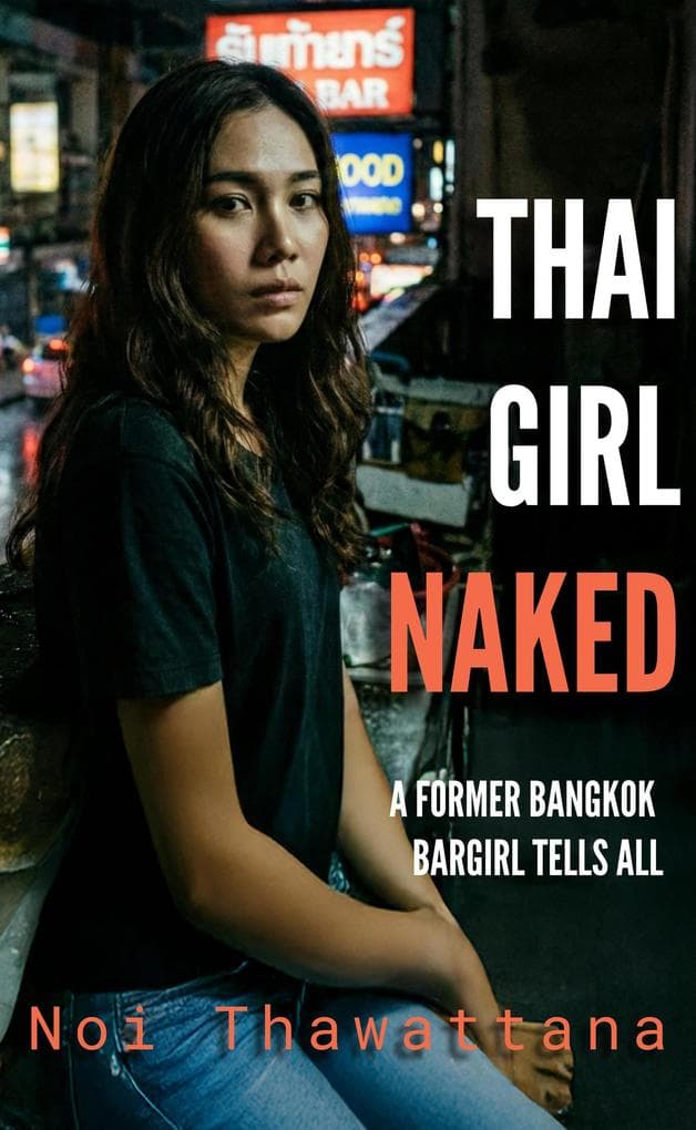 Thai Girl Naked: A Former Bangkok Bargirl Tells All