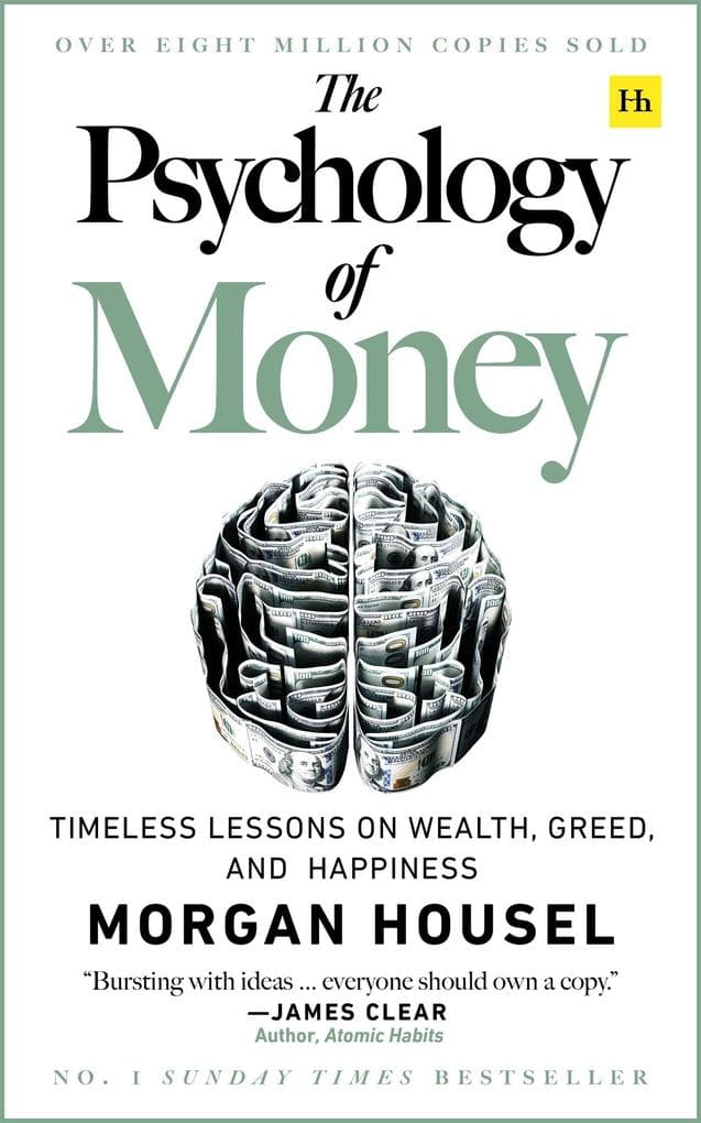 The Psychology of Money: Timeless Lessons on Wealth, Greed, and Happiness