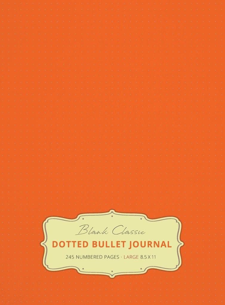 Large 8.5 x 11 Dotted Bullet Journal (Orange #19) Hardcover - 245 Numbered Pages