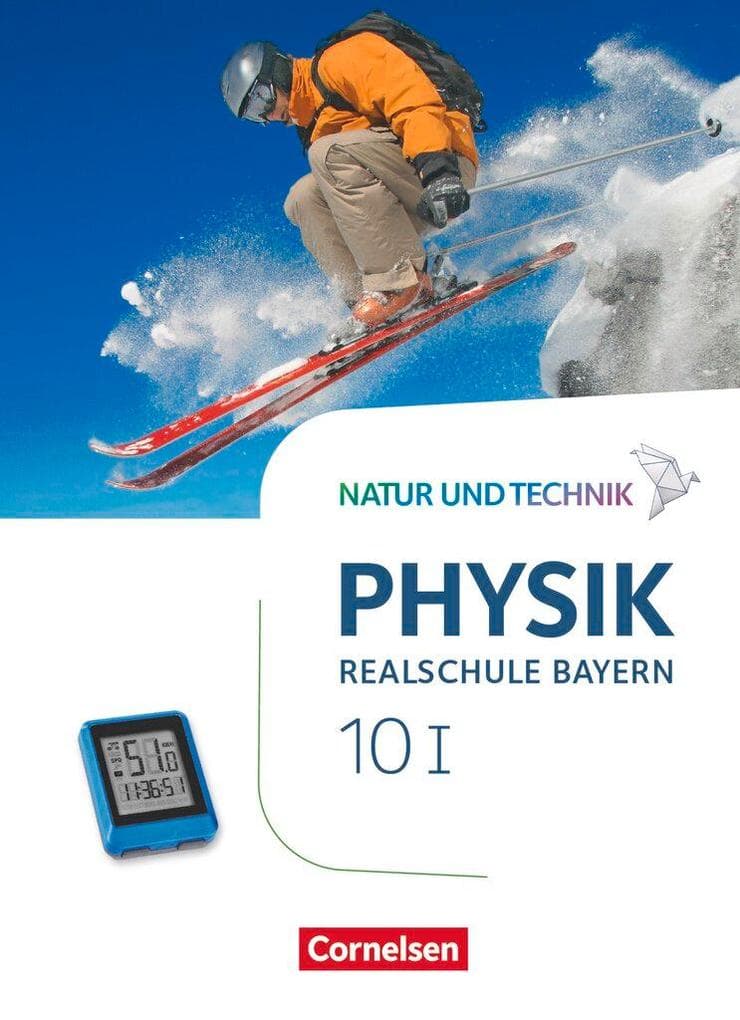 Natur und Technik - Physik Band 10: Wahlpflichtfächergruppe I - Realschule Bayern - Schülerbuch