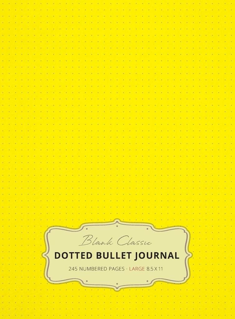 Large 8.5 x 11 Dotted Bullet Journal (Yellow #6) Hardcover - 245 Numbered Pages