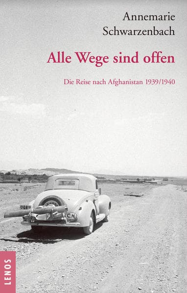 Ausgewählte Werke von Annemarie Schwarzenbach / Alle Wege sind offen
