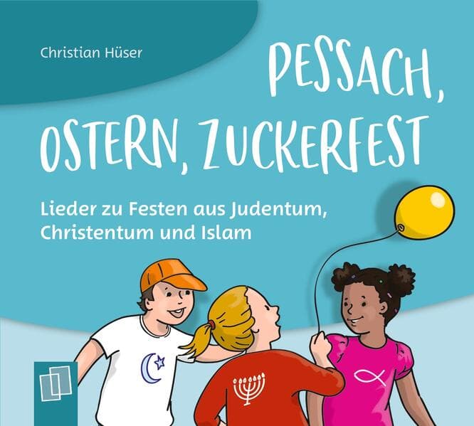 Pessach, Ostern, Zuckerfest Lieder zu Festen aus Judentum, Christentum und Islam