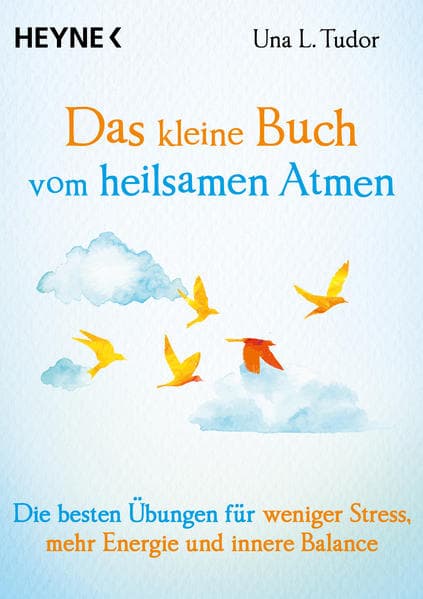 Das kleine Buch vom heilsamen Atmen