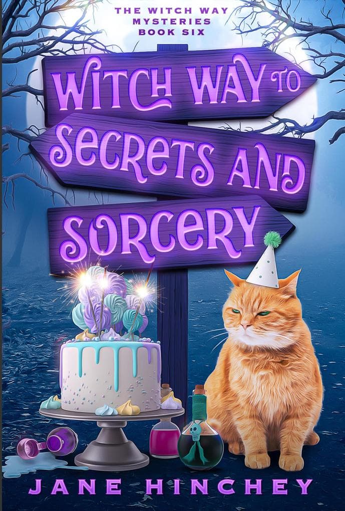 Witch Way to Secrets & Sorcery (Witch Way Paranormal Cozy Mystery, #6)
