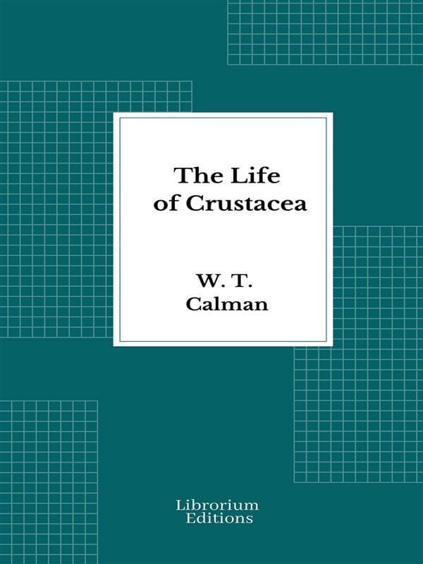 The Life of Crustacea - 1911 - Illustrated