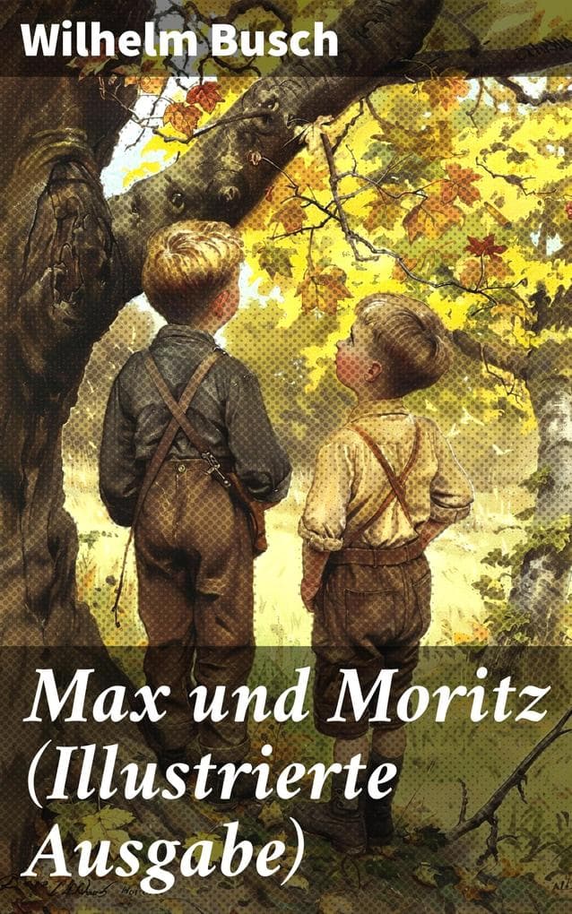 Max und Moritz (Illustrierte Ausgabe)
