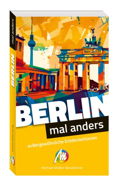 Berlin - mal anders. MICHAEL MÜLLER REISEFÜHRER