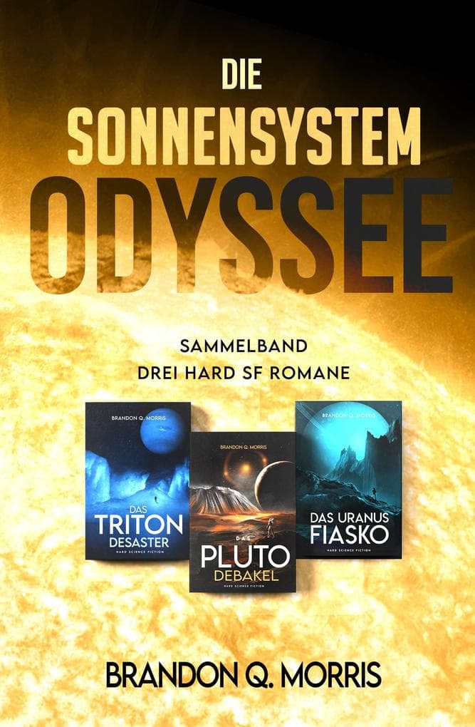 Die Sonnensystem-Odyssee: Das Triton-Desaster - Das Pluto-Debakel - Das Uranus-Fiasko