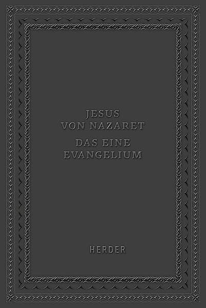 Jesus von Nazaret - Das eine Evangelium
