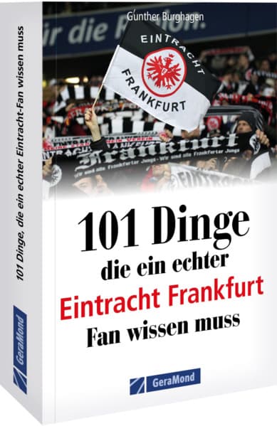 101 Dinge, die ein echter Eintracht Frankfurt Fan wissen muss