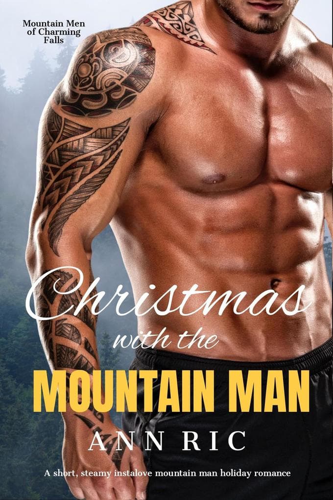 Christmas with the Mountain Man - A Short, Steamy Instalove Mountain Man Holiday Romance (Mountain Men of Charming Falls, #4)