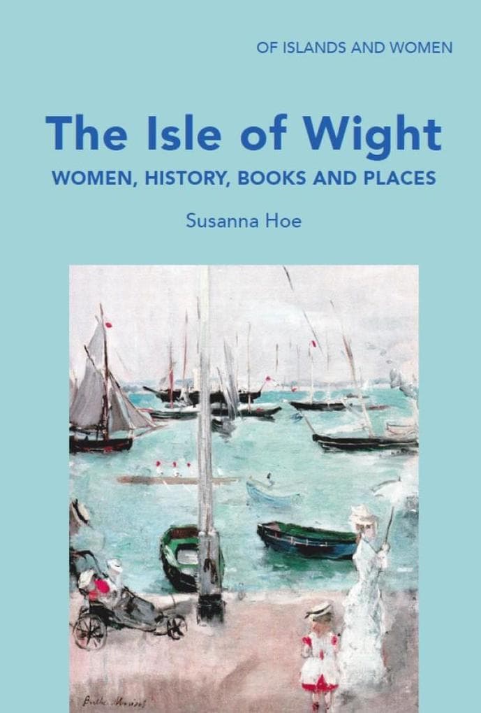The Isle of Wight: Women, History, Books and Places