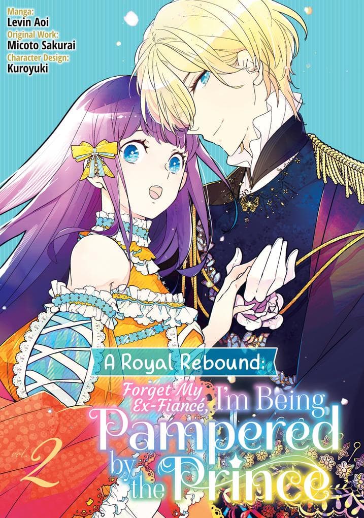 A Royal Rebound: Forget My Ex-Fiancé, I'm Being Pampered by the Prince! (Manga) Volume 2