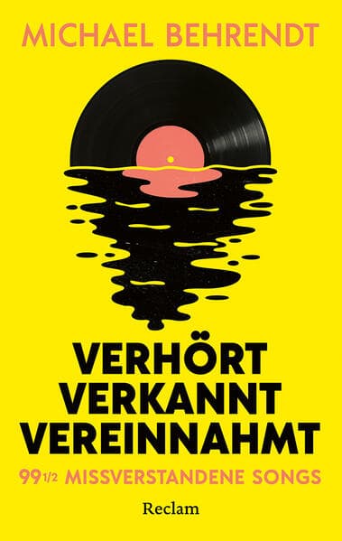 Verhört, verkannt, vereinnahmt. 99 missverstandene Songs