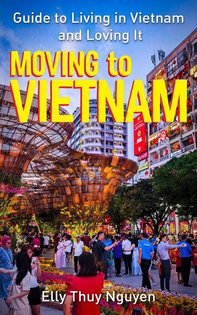 Moving to Vietnam: Guide to Living in Vietnam and Loving It (My Saigon)