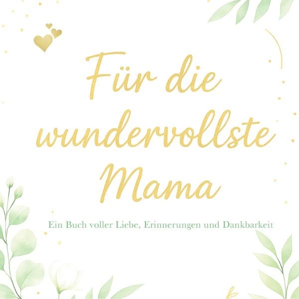 Für die wundervollste Mama - Ein Buch voller Liebe, Erinnerungen und Dankbarkeit