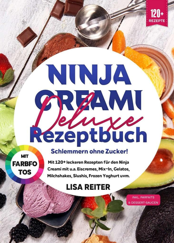 Ninja Creami Deluxe Rezeptbuch - Schlemmern ohne Zucker!