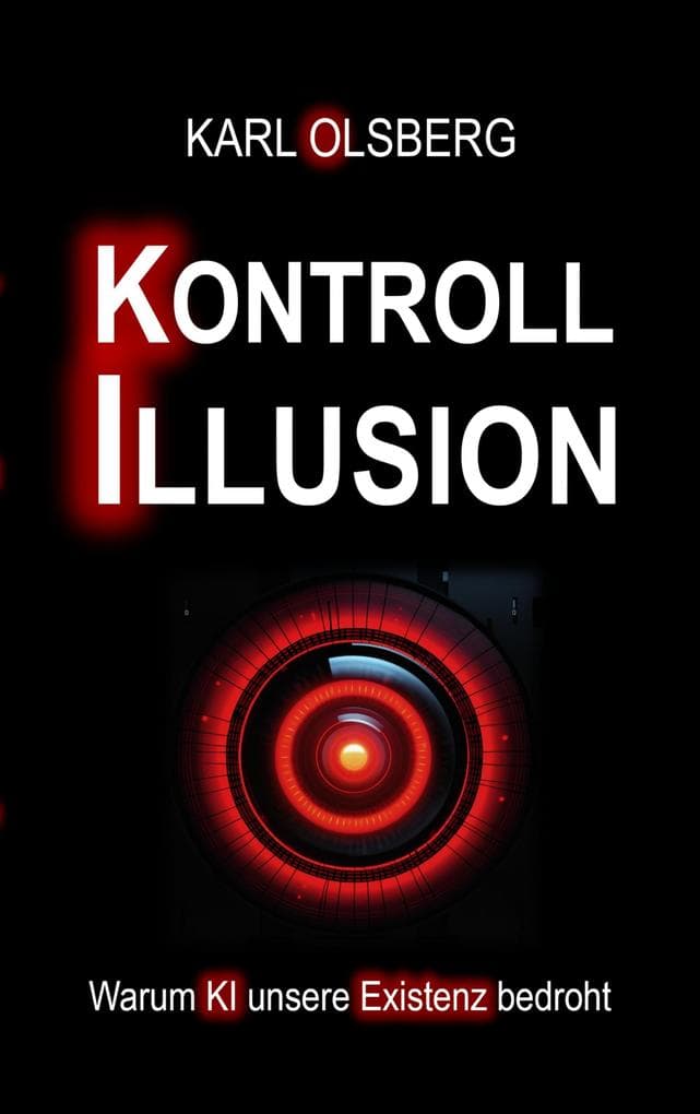 Kontroll-Illusion: Warum KI unsere Existenz bedroht