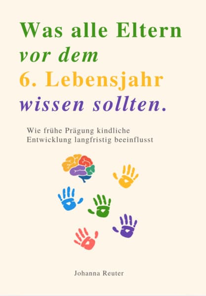 WAS ALLE ELTERN VOR DEM 6. LEBENSJAHR WISSEN SOLLTEN