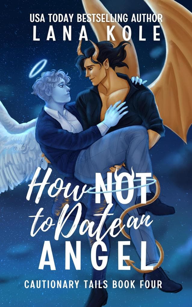How Not to Date an Angel (Cautionary Tails, #4)