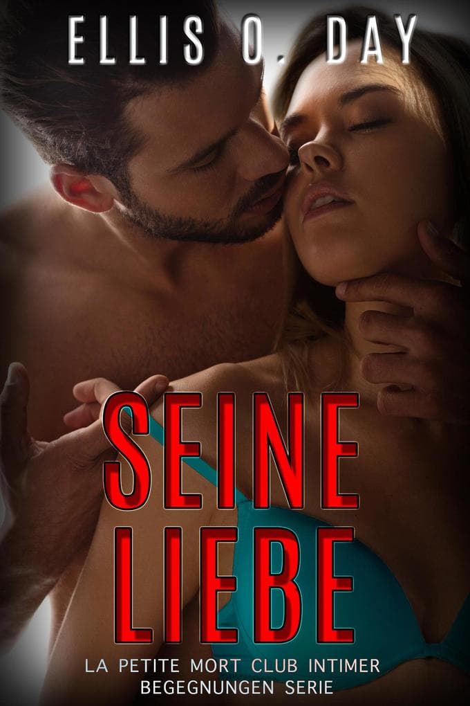 Seine Liebe (La Petite Mort Club Intimer Begegnungen Serie, #3)