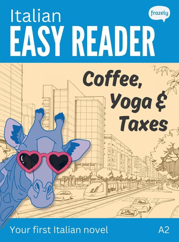 Italian Easy Reader: Coffee, Yoga & Taxes - Short Funny Novel for Beginners (A2)