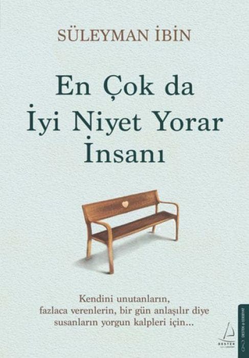 En Cok da Iyi Niyet Yorar Insani