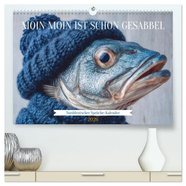 Moin Moin ist schon gesabbel - Norddeutscher Sprüche-Kalender (hochwertiger Premium Wandkalender 2026 DIN A2 quer), Kunstdruck in Hochglanz