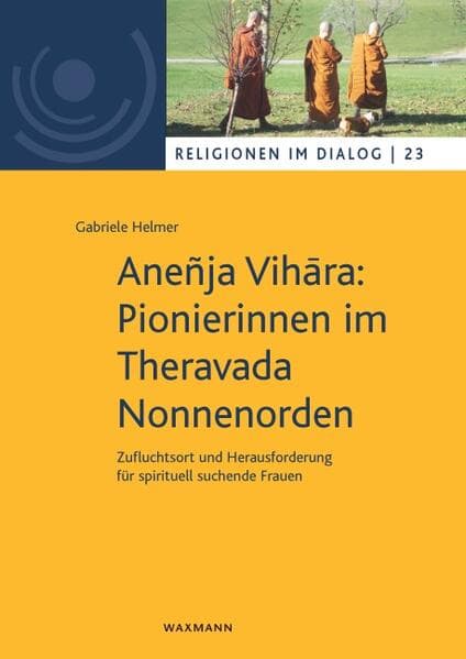 Aneñja Vihra: Pionierinnen im Theravada Nonnenorden