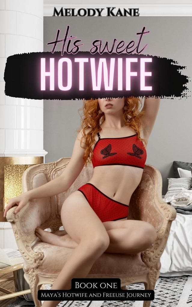His Sweet Hotwife (Maya's Hotwife and Freeuse Journey, #1)