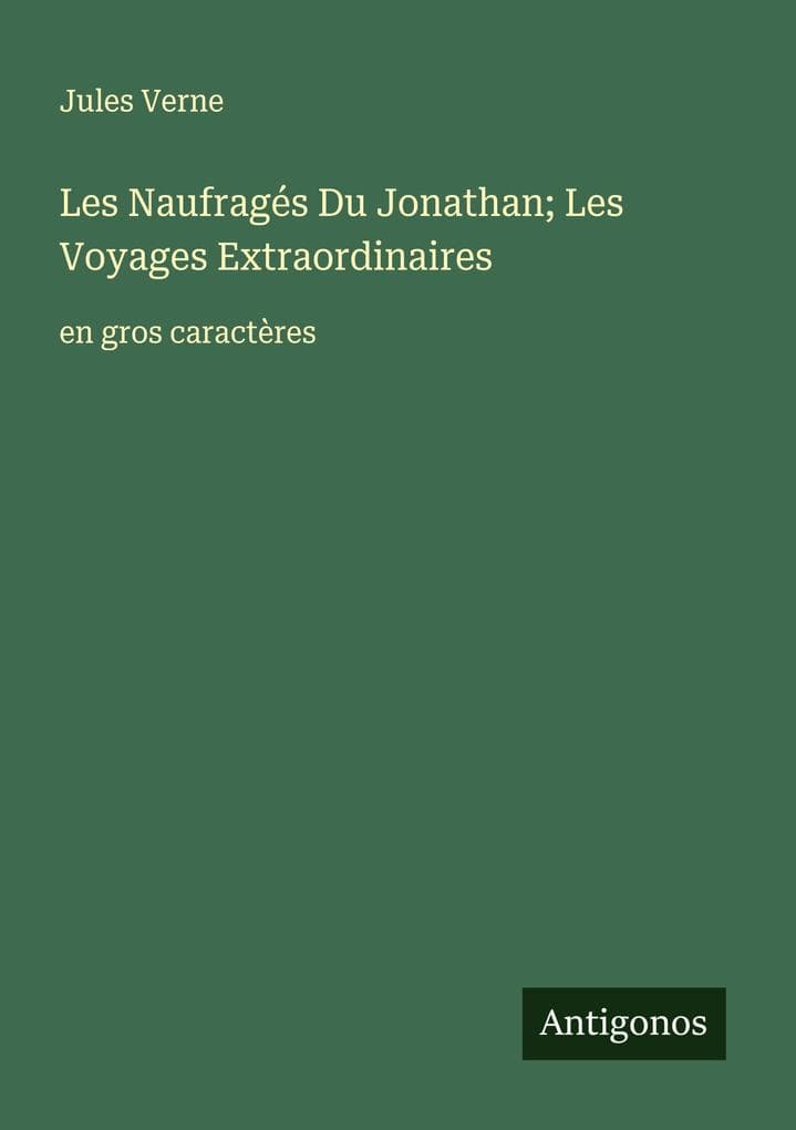 Les Naufragés Du Jonathan; Les Voyages Extraordinaires