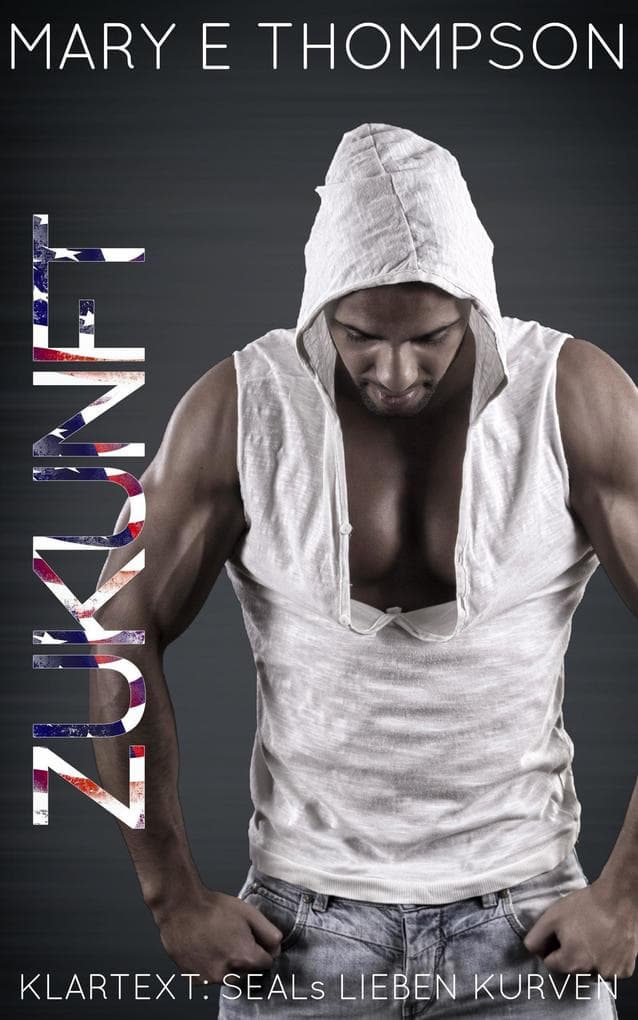 Zukunft (Klartext: SEALs lieben Kurven, #8)