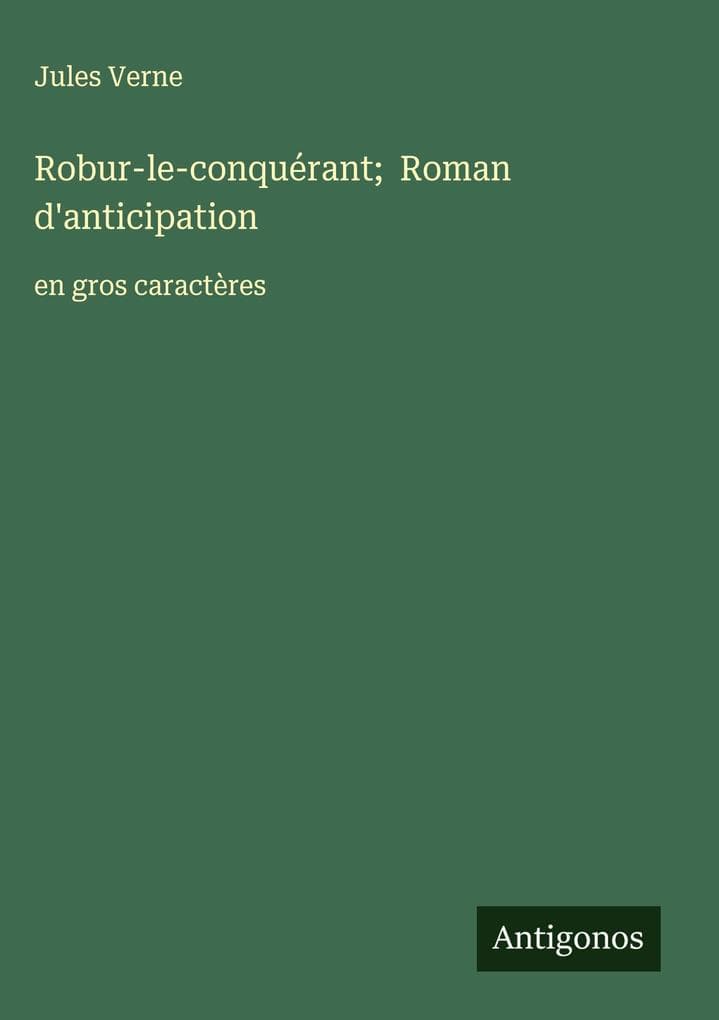 Robur-le-conquérant; Roman d'anticipation