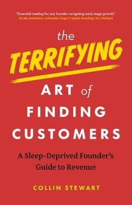 The Terrifying Art of Finding Customers